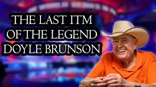 The Last IN THE MONEY of the LEGEND Doyle Brunson