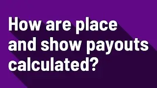 How are place and show payouts calculated?