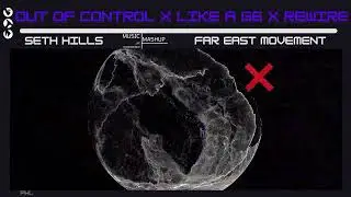 Seth Hills vs Far East Movement - Out of Control x Like a G6 x Rewire (Seth Hills Mashup) [Remake]