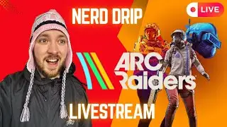Erstes Mal Arc Raiders ?!? / Nerd Drip ist Live!!!