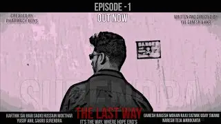 THE LAST WAY || EPISODE -1 || HARI || HUSSAIN || KARTHIK || SAI || SAKRU || ANIL || GANESH || KKR