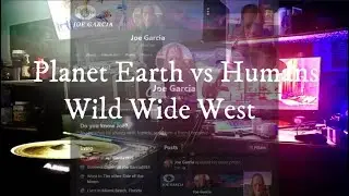 PLANET EARTH Vs HUMANS WILD WIDE WEST JOE GARCIA DRUMS