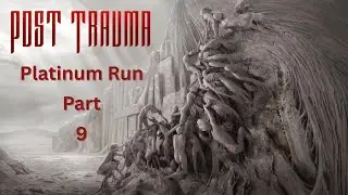 Post Trauma | Platinum Trophy Run | Part 9