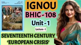 IGNOU | BHIC - 108 |Rise Of Modern west II | UNIT - 1 | BAHIH | 17th Century European Crisis | L-1 |