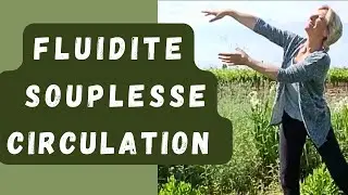Fluidité, Souplesse et Circulation (entretien quotidien du corps)