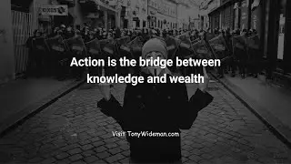 Action is the bridge between knowledge and wealth.
