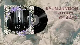 Kyun Junoon Tera Chaaya Chaaya (Official Music ) Prod. SAM.XS4 Vol. 03