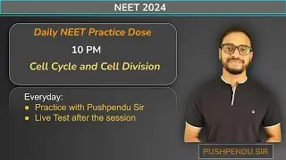 Daily NEET Practice Dose with Pushpendu Sir | NEET 2024 | Cell Cycle and Cell Division | S3