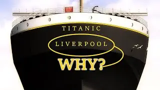 Uncovering the Reason 'Liverpool' is on the Titanic&rsquo;s Stern!