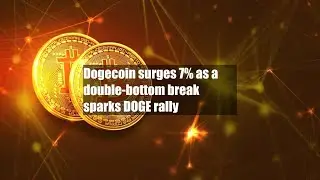 Dogecoin surges 7% as a double-bottom break sparks DOGE rally