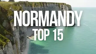 Top 15 Places To See In Normandy - Ultimate Travel Guide