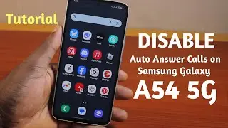Samsung A54 5G :Disable Auto Answer Calls on Samsung Phone