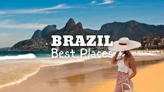 12 Best Places to Visit in Brazil | Beaches, Cities & Wonders