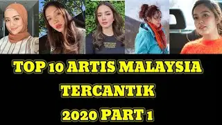 TOP 10 ARTIS MALAYSIA TERCANTIK 2020 PART 1