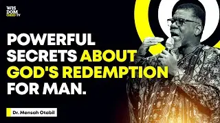 POWERFUL SECRETS ABOUT GOD'S REDEMPTION FOR MAN - MENSA OTABIL MESSAGES