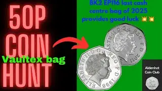 50P COIN HUNT BK2 EP116 LAST CASH CENTRE BAG OF 2025 PROVIDES THE RARE COINS 🪙 😎 💥💥