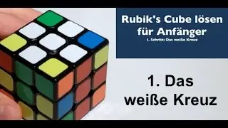 3x3x3 Rubik's Cube lösen für Anfänger - 1. Das weiße Kreuz [Tutorial]
