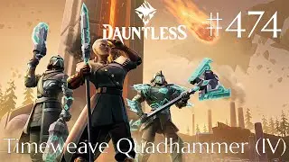 Dauntless Walkthrough Part 474 - Timeweave Quadhammer [IV] (No Commentary)