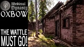 The Wattle Must Go! | Oxbow | Medieval Dynasty Gameplay | EP 32