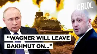 Wagner&rsquo;s Bakhmut Withdrawal Date, Prigozhin Abuses Putin Aides, Kyiv Vows To Destroy Russian Evil