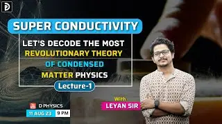 Superconductivity Let's Decode The Most Iconic Theory Of Solid State Physics |Lec:1 | Leyan Sir|