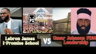 Umar Johnson FDMG Leadership Academy vs. Lebron James I-Promise School