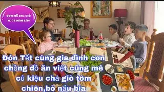Đón Tết cùng gia đình con chồng/ai cũng mê chả giò tôm chiên nước mắm đồ ăn việt/cuộc sống pháp