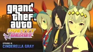 Grand Theft Auto: Pretty Derby - Золушка Грей (Часть I)