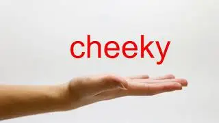 How to Pronounce cheeky - American English