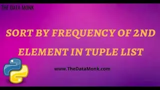 Sort by frequency of 2nd element in tuple list|Part 31 |Python for Data Science|The Data Monk
