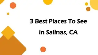 3 Best Places to See in Salinas, California 2024 | Tourist Attractions