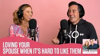 Loving Your Spouse When It's Hard to Like Them | Dave and Ashley Willis