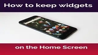 How to keep widgets on the Home Screen - how to add widgets to your home screen (for android)