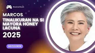 MARCOS  TINALIKURAN NA SI MAYORA HONEY LACUNA SA 2025