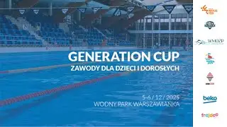 Otwarte Zimowe Mistrzostwa Warszawy w pływaniu - Generation Cup - Blok 2