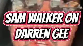 Sam Walker On Darren Gee