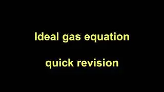Quick Revision - Ideal gas equation