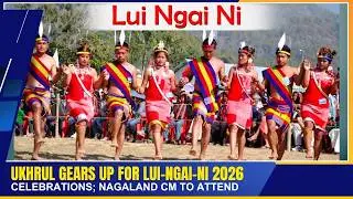 UKHRUL GEARS UP FOR LUI-NGAI-NI 2026 CELEBRATIONS; NAGALAND CM TO ATTEND | 13 FEB 2026