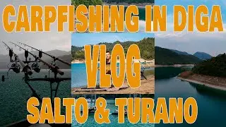 Carpfishing In Diga - Vlog - Salto & Turano