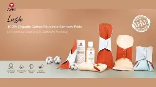 Avni Lush, India's First Antimicrobial Organic Cotton Reusable Pad. No stains, No Infections