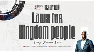 BIBLE STUDY SERIES || LAWS FOR KINGDOM PEOPLE || EVANG. KESIENA ESIRI