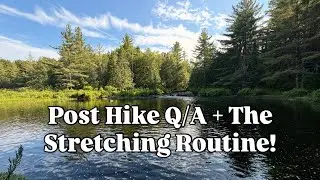 Post-Appalachian Trail Thru Hike Q/A + The Stretching Routine