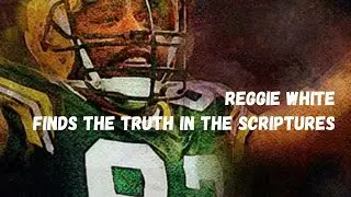 Reggie White found Truth
