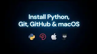 macOS 26 - Install requirements and setup Python, Git, Github, VS Code