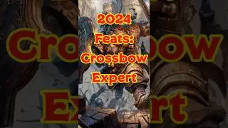 2024 Feats: Crossbow Expert