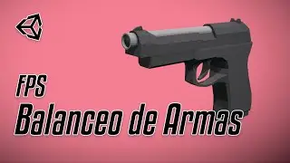 Cómo hacer un FPS en Unity 3D [4] - Balanceo de Arma