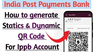 How to generate Static & Dynamic QR Code for Ippb Account.