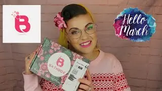MARCH BATHBOX UNBOXING 2021