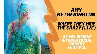 Amy Hetherington - 'Where They Hide The Crazy' @ MICF2019