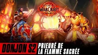 Le guide ULTIME du M+ PRIEURÉ DE LA FLAMME SACRÉE - S2 The War Within